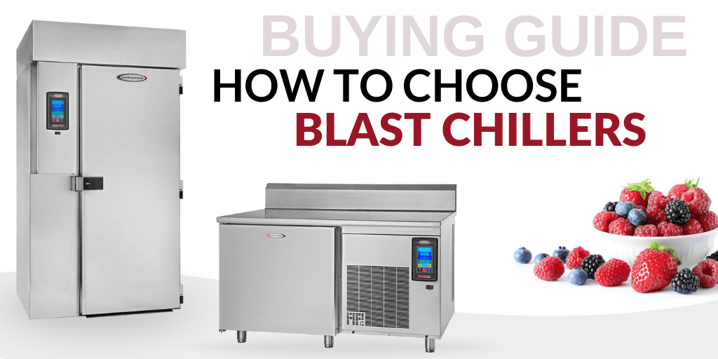 A Guide to Choosing Blast Chillers Blog